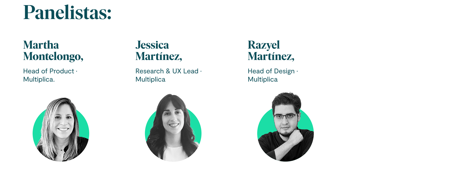 Panelistas: Martha Montelongo, Head of Product · Multiplica. Jessica Martínez, Research & UX Lead · Multiplica. Razyel Martínez, Head of Design · Multiplica