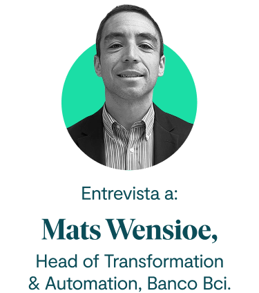 Entrevista a: Mats Wensioe, Head of Transformation & Automation, Banco Bci.