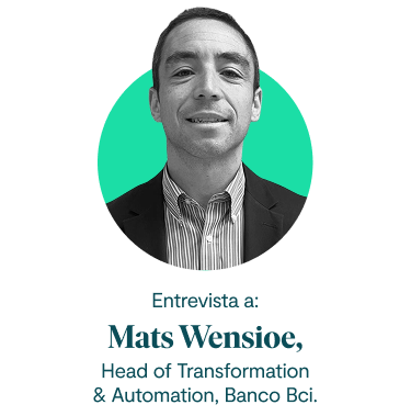 Entrevista a: Mats Wensioe, Head of Transformation & Automation, Banco Bci.